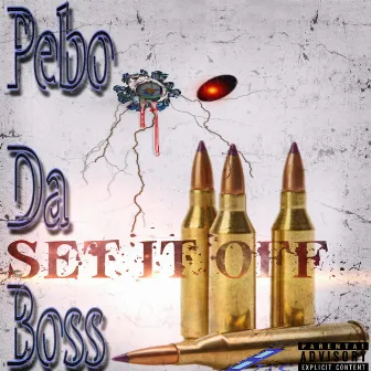 Set It Off by PEBO Da Boss