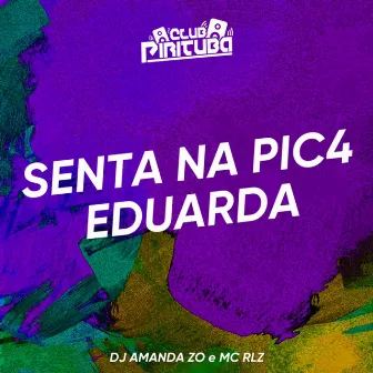 SENTA NA PIC4 EDUARDA by Club Pirituba