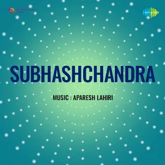 Subhashchandra (Original Motion Picture Soundtrack) by Unknown Artist