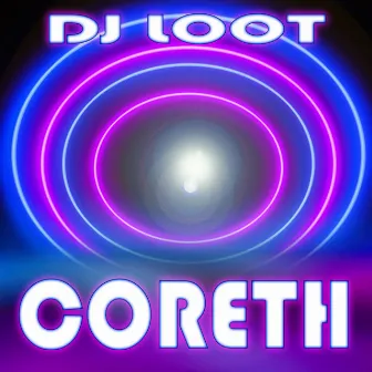 Coreth by DJ Loot