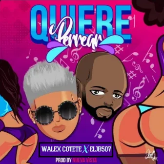 Quiere Perrear by Walex Cotete