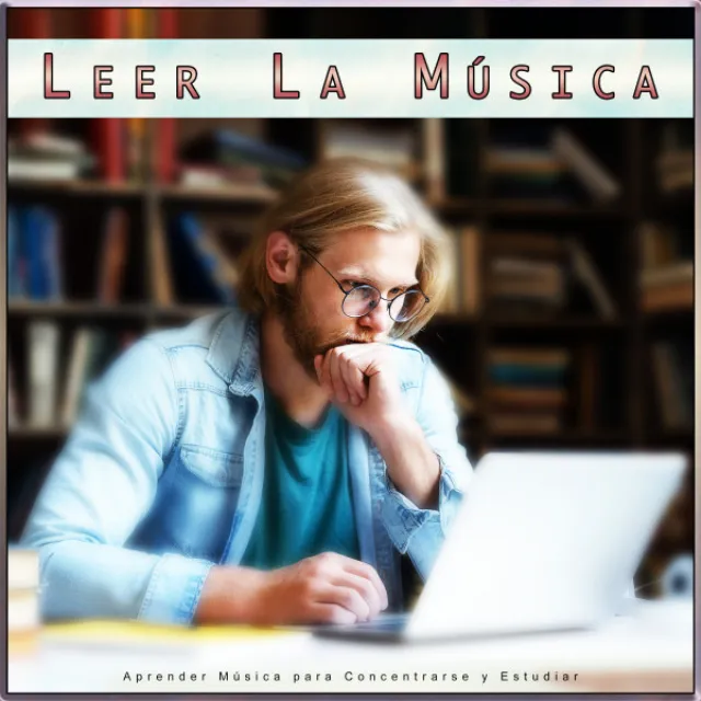 Leer La Música: Aprender Música para Concentrarse y Estudiar