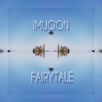 Fairytale by IMUGION