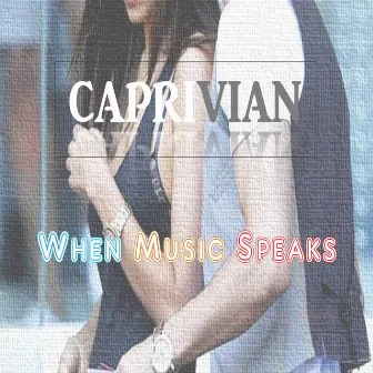 When Music Speaks by Caprivian