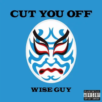 Cut You Off by Wise Guy