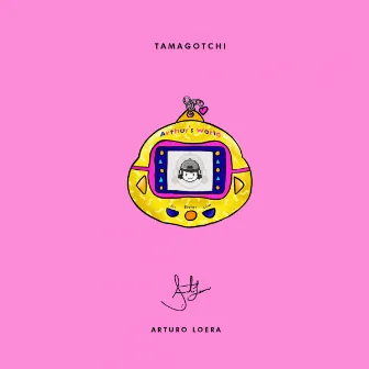 TAMAGOTCHI by Arturo Loera