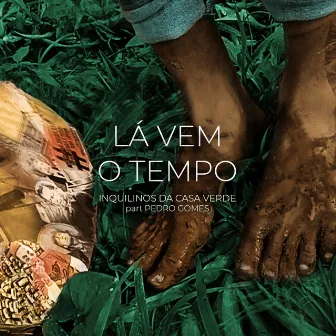 Lá Vem o Tempo by Inquilinos da Casa Verde