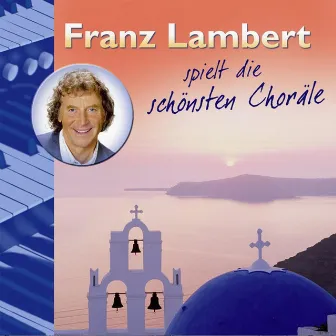 Franz Lambert spielt die schönsten Choräle by Franz Lambert