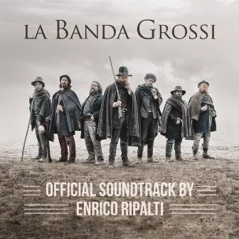 La Banda Grossi (Official Soundtrack) by Enrico Ripalti