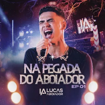 Na Pegada Do Aboiador EP 01 by Lucas Aboiador