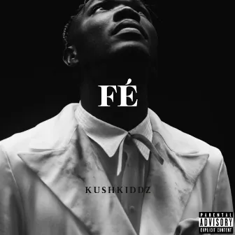 FÉ. by KushKiddz