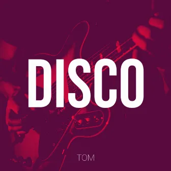 Disco by Tom