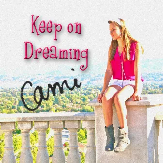 Keep On Dreaming by Cami