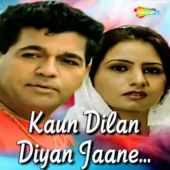 Kaun Dilan Diyan Jaane by 