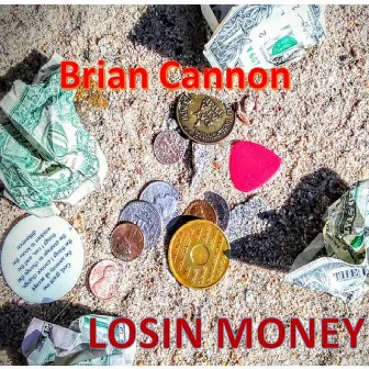 Losin' Money by Brian cannon