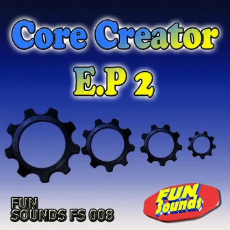 Core Creator EP 2 by Core Creator