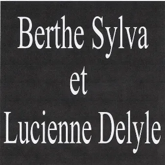 Berthe Sylva Et Lucienne Delyle by Berthe Sylva