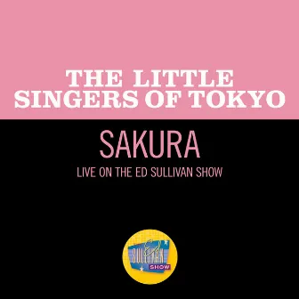 Sakura (Live On The Ed Sullivan Show, April 5, 1964) by The Little Singers Of Tokyo