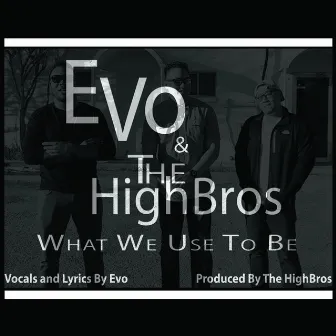 What We Use To Be by Evo