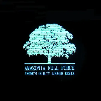 Amazonia Full Force - Axone / X_1 Remix by Axone