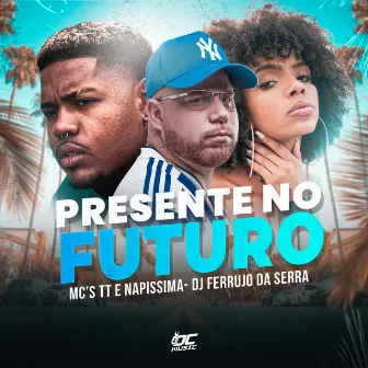 Presente no Futuro by MC NAPISSIMA