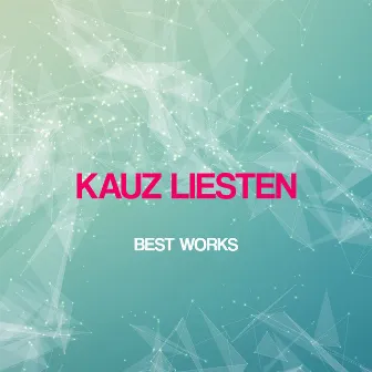 Kauz Liesten Best Works by 