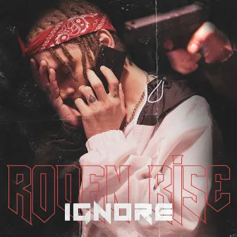 Ignore by Roden Rise