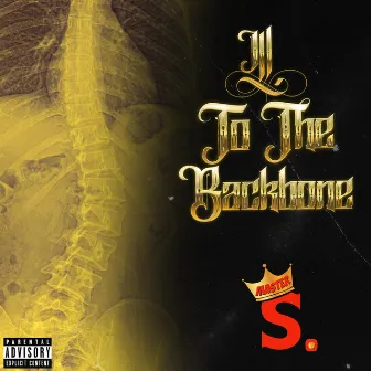 Ill to the Backbone by Master S BTB