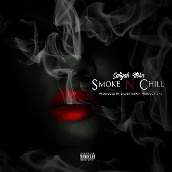 Smoke N Chill by Saliyah Itoka