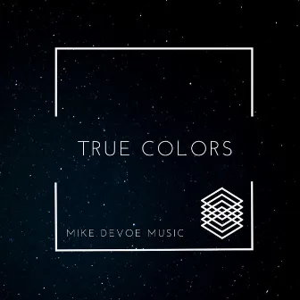 True Colors by Mike DeVoe Music