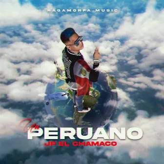 Un Peruano by JP El Chamaco