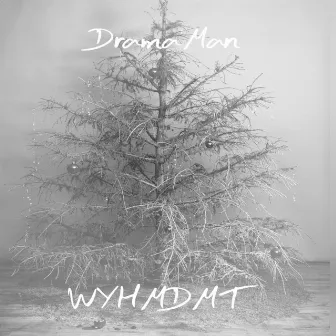 WYHMDMT by DramaMan