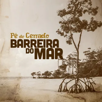 Barreira do Mar by Pé de Cerrado