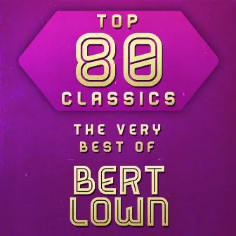 Top 80 Classics - The Very Best of Bert Lown by Bert Lown