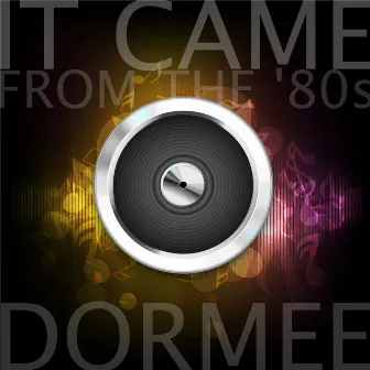 It Came from the '80s by Dormee