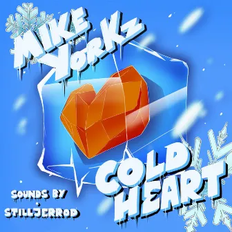 COLD HEART by Mike Yorkz