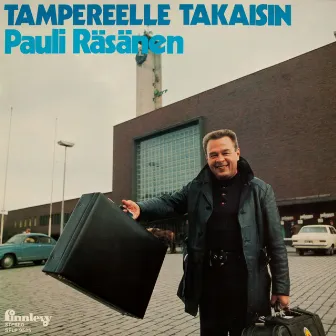 Tampereelle takaisin by Pauli Räsänen