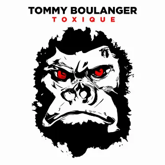 Toxique by Tommy Boulanger