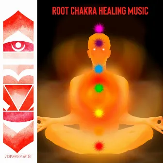 Root Chakra Healing Music by 7 Chakras Playlist