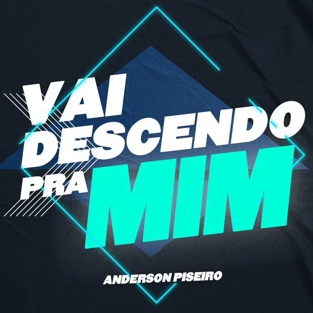 Vai Descendo pra Mim