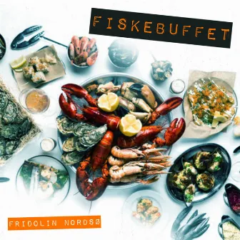 Fiskebuffet by Fridolin Nordsø