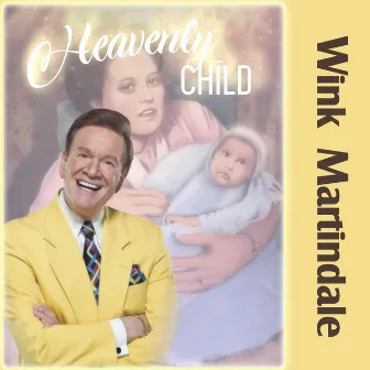 Heavenly Child by Wink Martindale