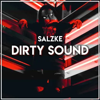 Dirty Sound by SALZKE