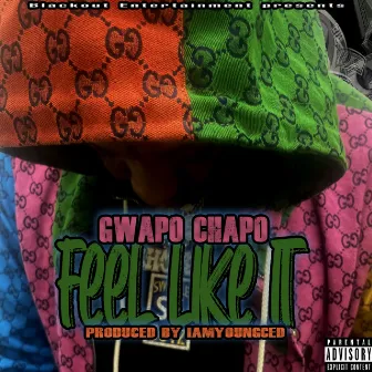 Feel Like It by Gwapo Chapo