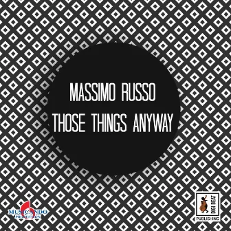 Those Things Anyway by Massimo Russo