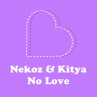 No Love by Nekoz