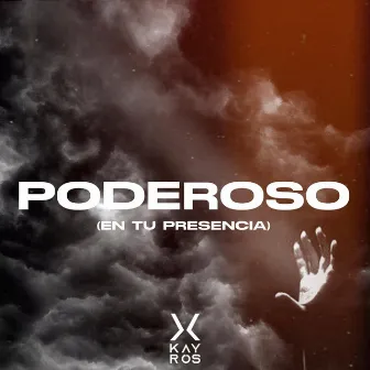 Poderoso (en tu presencia) by Kayrós