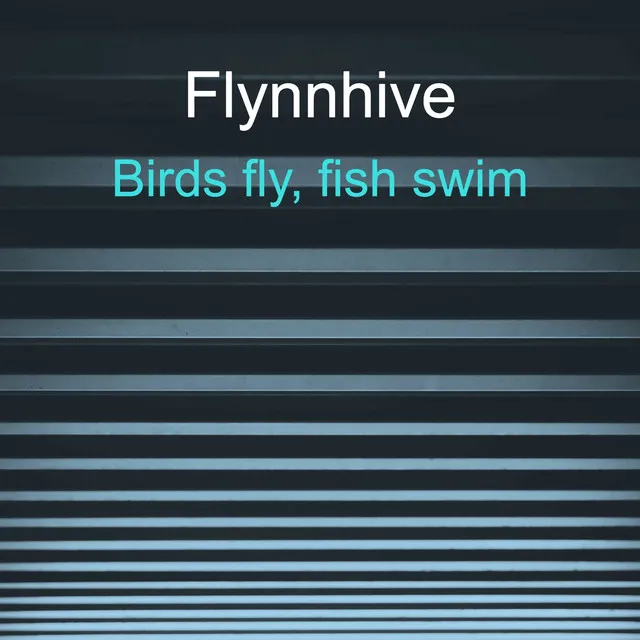 Birds fly, fish swim