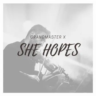 She Hopes by Grandmaster X