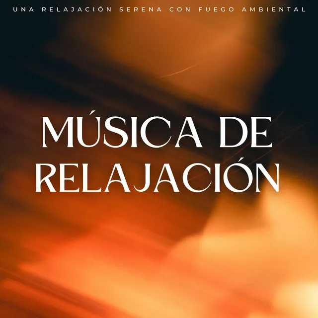 Música De Relajación: Una Relajación Serena Con Fuego Ambiental